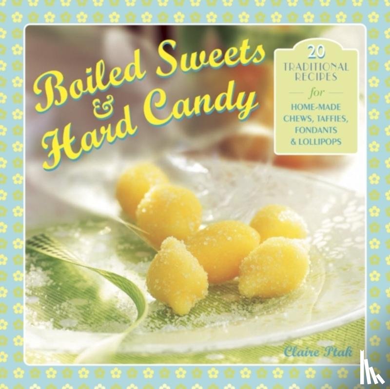 Ptak, Claire - Boiled Sweets & Hard Candy
