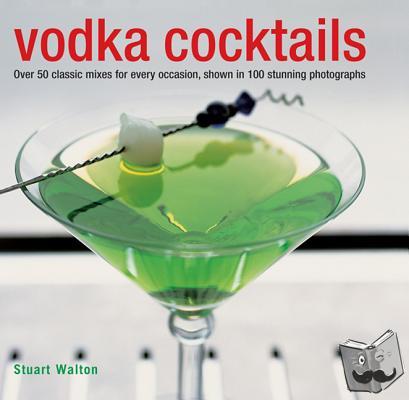 Walton, Stuart - Vodka Cocktails