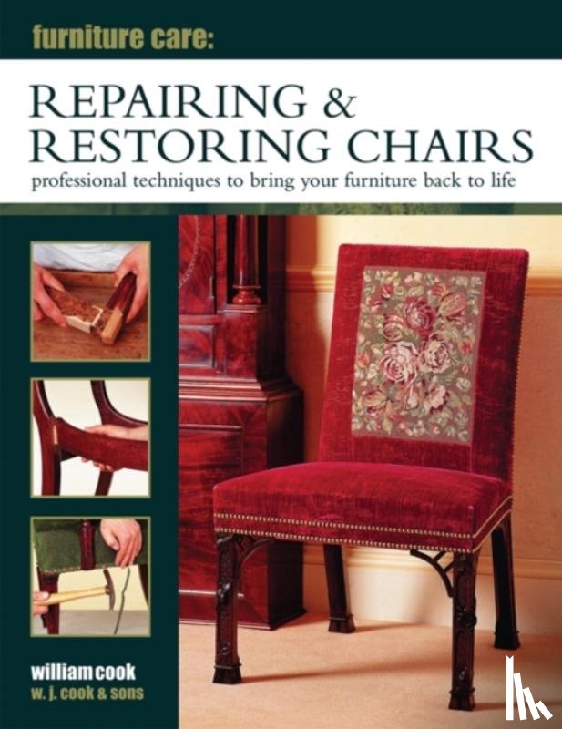 Cook, William - Furniture Care: Repairing & Restoring Chairs