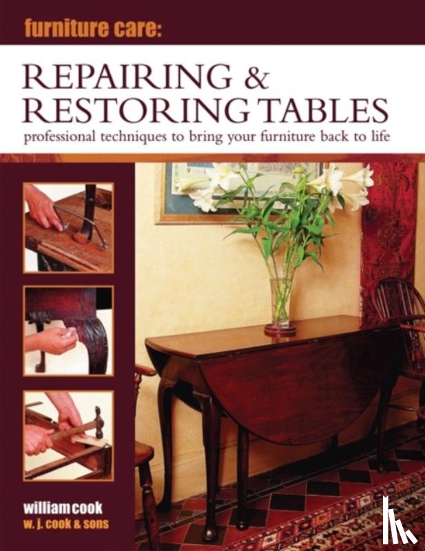 Cook, William - Furniture Care: Repairing & Restoring Tables