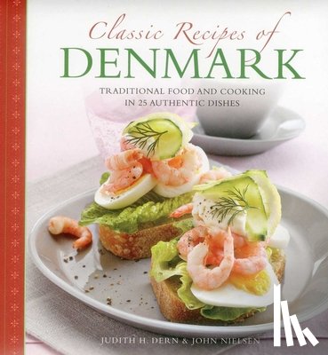 Judith H. Dern, John Nielsen - Classic Recipes of Denmark