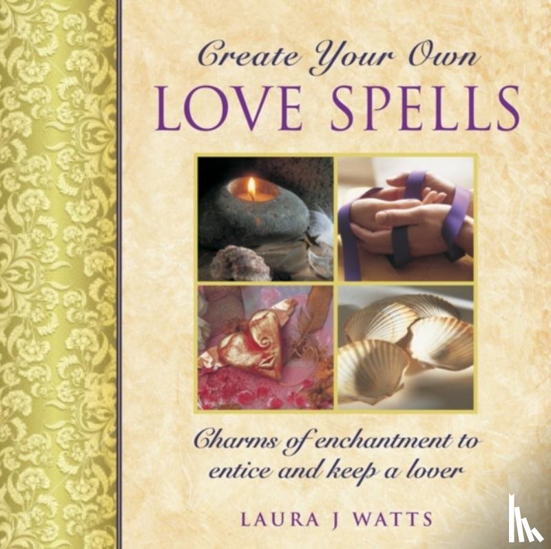 Watts, Laura J. - Create your own love spells