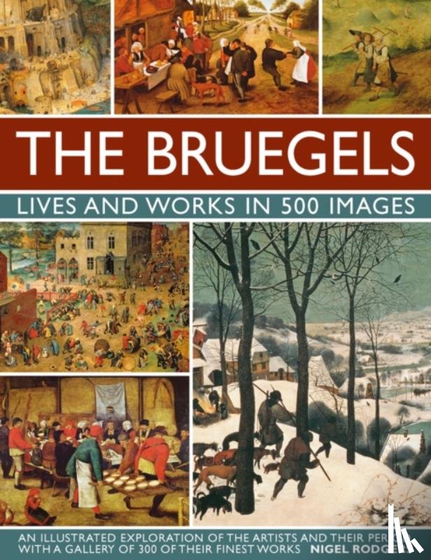 Rogers Nigel - Bruegels: His Life and Works in 500 Images