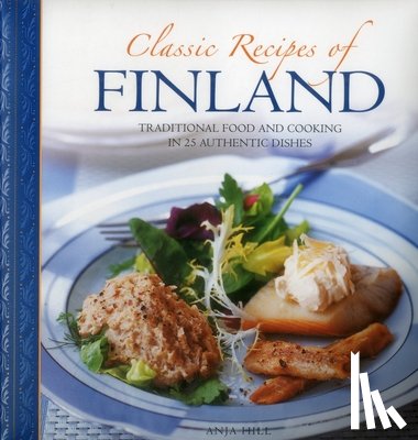 Hill Anja - Classic Recipes of Finland