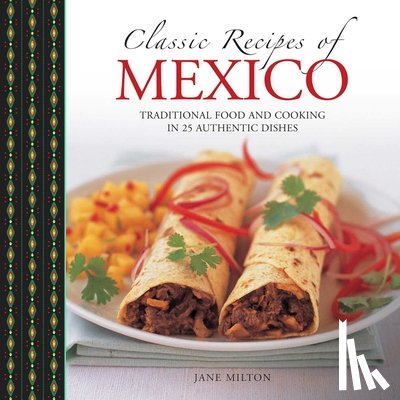 Milton Jane - Classic Recipes of Mexico