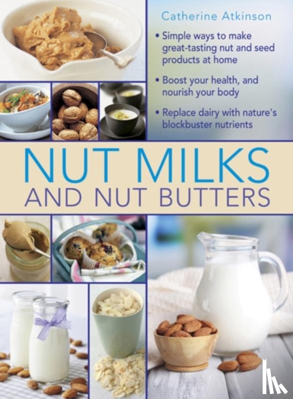 Atkinson Catherine - Nut Milks and Nut Butters