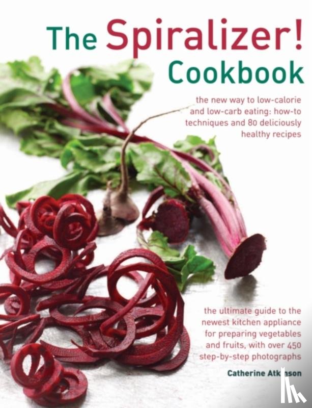 Atkinson Catherine - Spiralizer! Cookbook