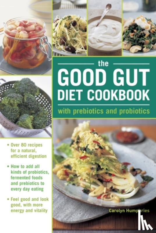 Humphries, Carolyn - The Good Gut Diet Cookbook: with Prebiotics and Probiotics