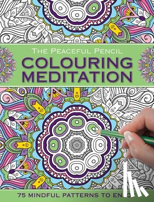 Peony Press - The Peaceful Pencil: Colouring Meditation: 75 Mindful Designs to Colour in