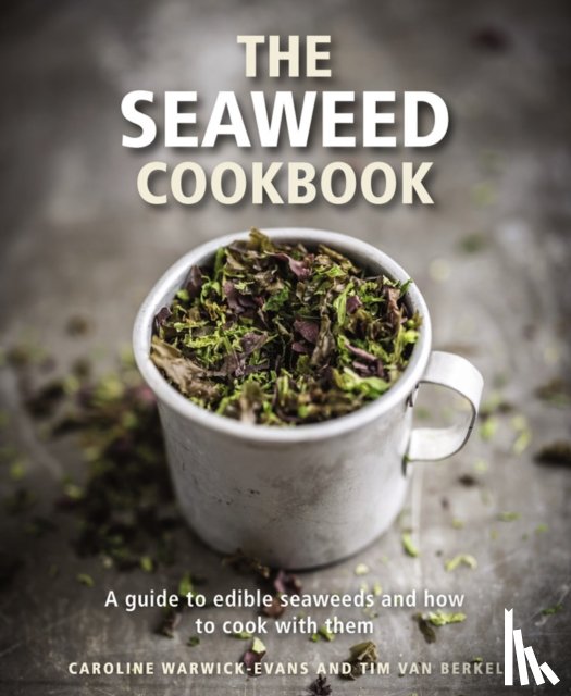 Warwick-Evans, Caroline, Berkel, Tim van - The Seaweed Cookbook