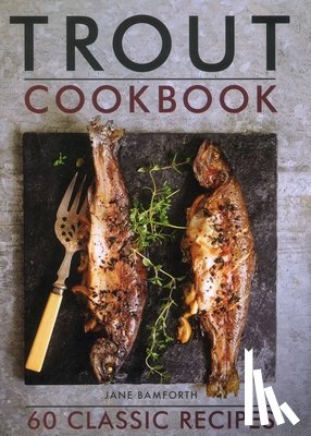 Bamforth, Jane - Trout Cookbook