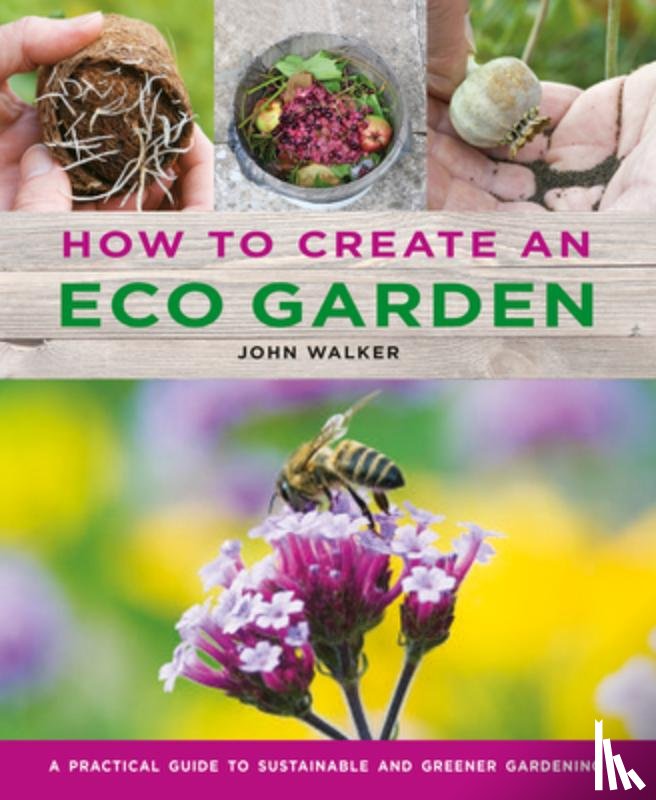 Walker, John - How to Create an Eco Garden