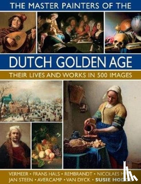 Hodge, Susie - The Master Painters of the Dutch Golden Age