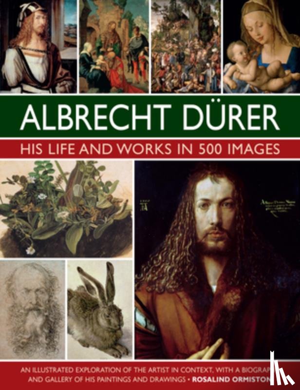 Ormiston, Rosalind - Durer: His Life and Works in 500 Images