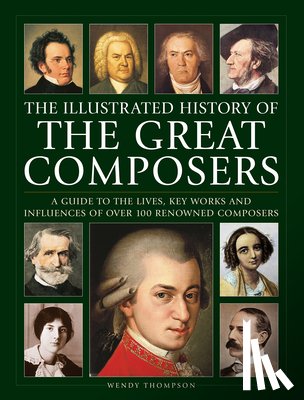 Thompson, Wendy - Great Composers, The Illustrated History of