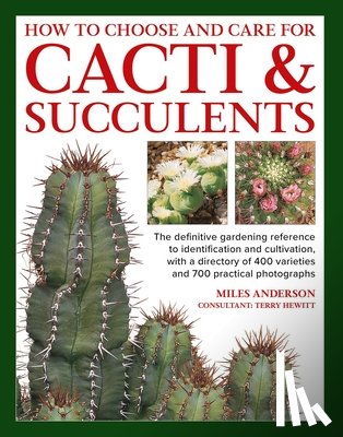 Anderson, Miles - Cacti & Succulents, How to Choose and Care for