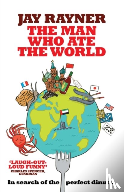 Rayner, Jay - The Man Who Ate the World