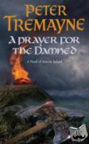 Tremayne, Peter - A Prayer for the Damned (Sister Fidelma Mysteries Book 17)
