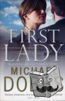 Dobbs, Michael - First Lady: An unputdownable thriller of politics and power