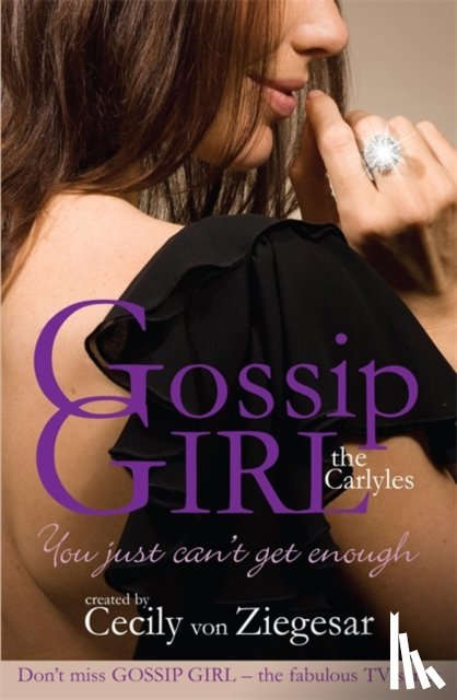 Ziegesar, Cecily Von - Gossip Girl The Carlyles: You Just Can't Get Enough