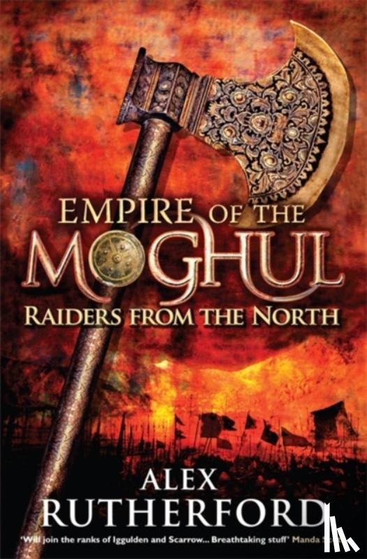 Rutherford, Alex - Empire of the Moghul: Raiders From the North