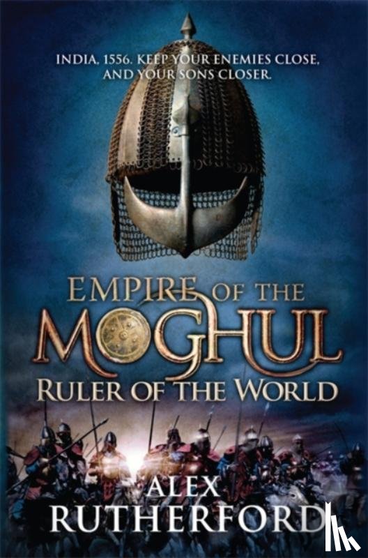Rutherford, Alex - Empire of the Moghul: Ruler of the World