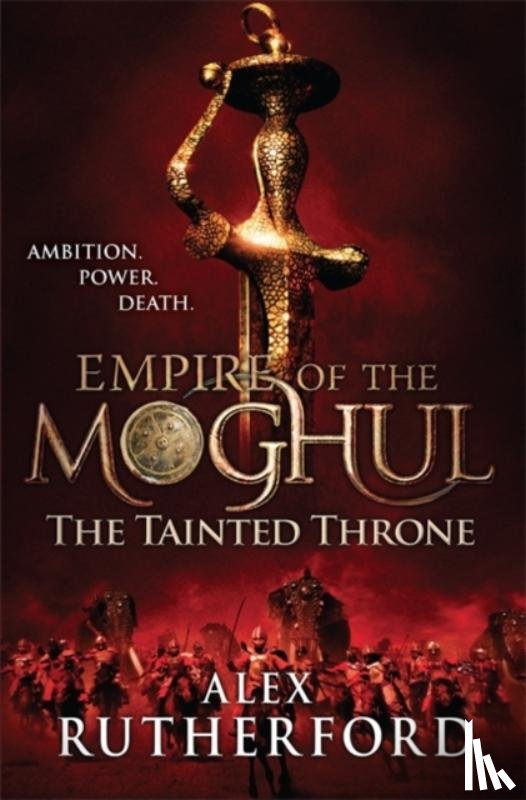 Rutherford, Alex - Empire of the Moghul: The Tainted Throne