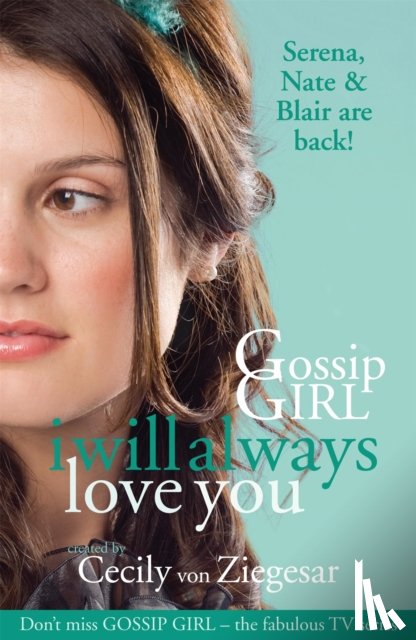 Ziegesar, Cecily Von - Gossip Girl: I will Always Love You