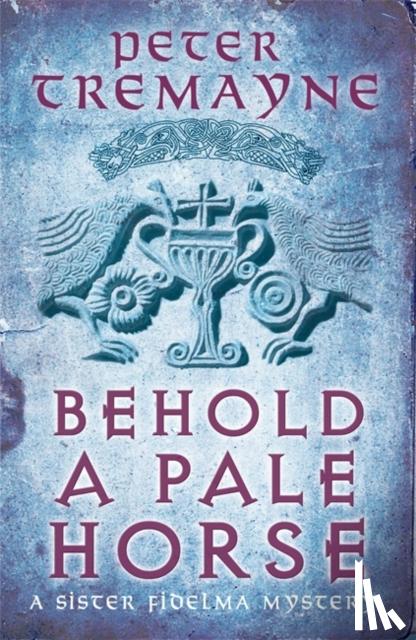 Tremayne, Peter - Behold A Pale Horse (Sister Fidelma Mysteries Book 22)