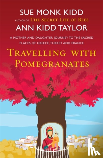 Taylor, Ann Kidd, Kidd, Sue Monk - Travelling with Pomegranates