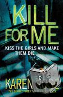 Rose, Karen - Kill For Me (The Philadelphia/Atlanta Series Book 3)