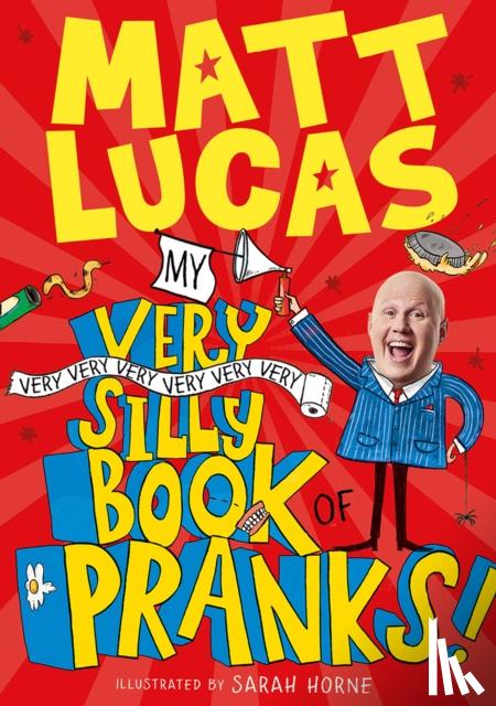 Lucas, Matt - My Very Very Very Very Very Very Very Silly Book of Pranks