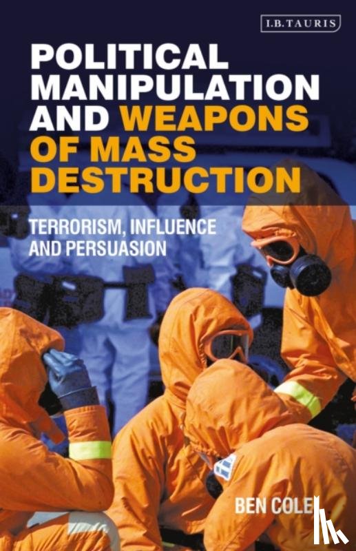 Cole, Ben (University of Liverpool) - Political Manipulation and Weapons of Mass Destruction