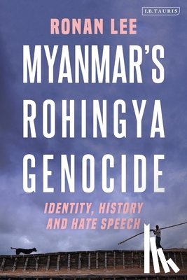 Lee, Ronan (Queen Mary University of London - Myanmar’s Rohingya Genocide