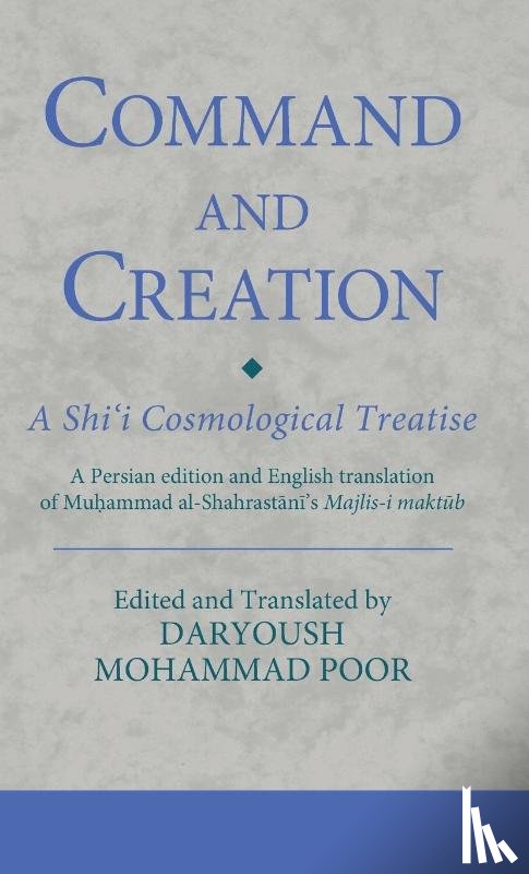 Poor, Dr. Daryoush Mohammad (Senior Research Associate - Command and Creation: A Shi‘i Cosmological Treatise