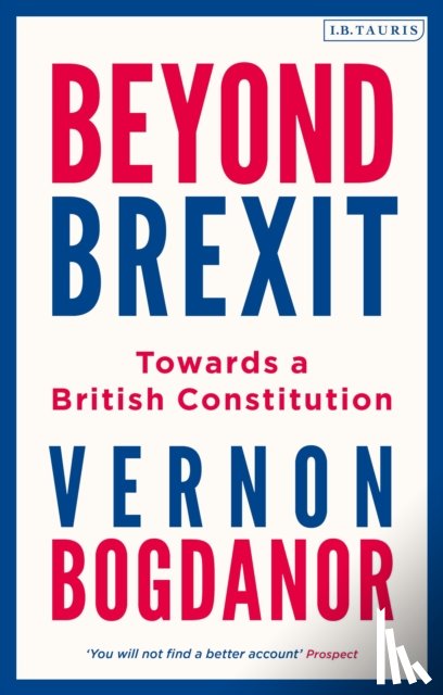 Bogdanor, Vernon (King's College London) - Beyond Brexit