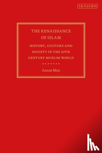 Mez, Adam - The Renaissance of Islam