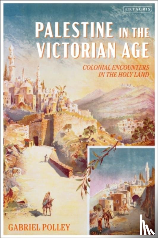 Polley, Gabriel - Palestine in the Victorian Age