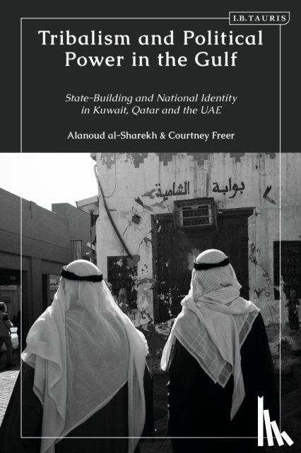 Freer, Courtney (Emory University, al-Sharekh, Alanoud (Kuwait National Security Bureau - Tribalism and Political Power in the Gulf