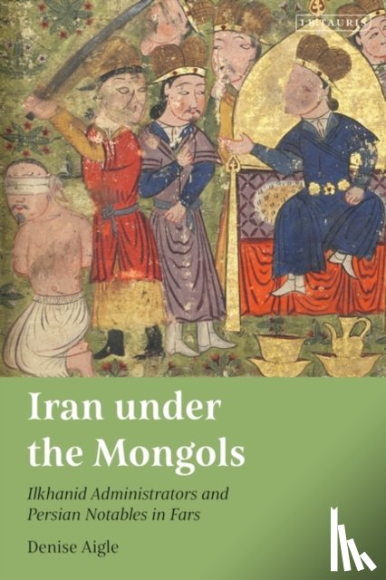 Aigle, Denise - Iran under the Mongols