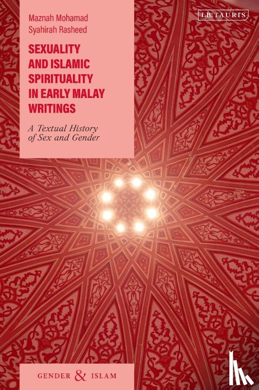 Mohamad, Maznah (National University of Singapore, Rasheed, Syahirah - Sexuality and Islamic Spirituality in Early Malay Writings