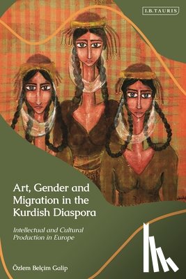 Galip, Ozlem Belcim - Art, Gender and Migration in the Kurdish Diaspora