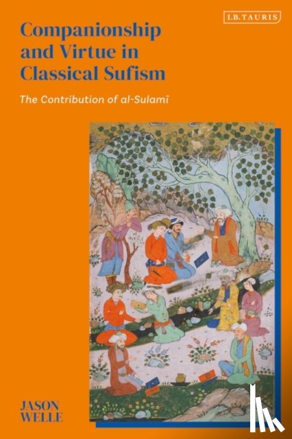Welle, Jason - Companionship and Virtue in Classical Sufism