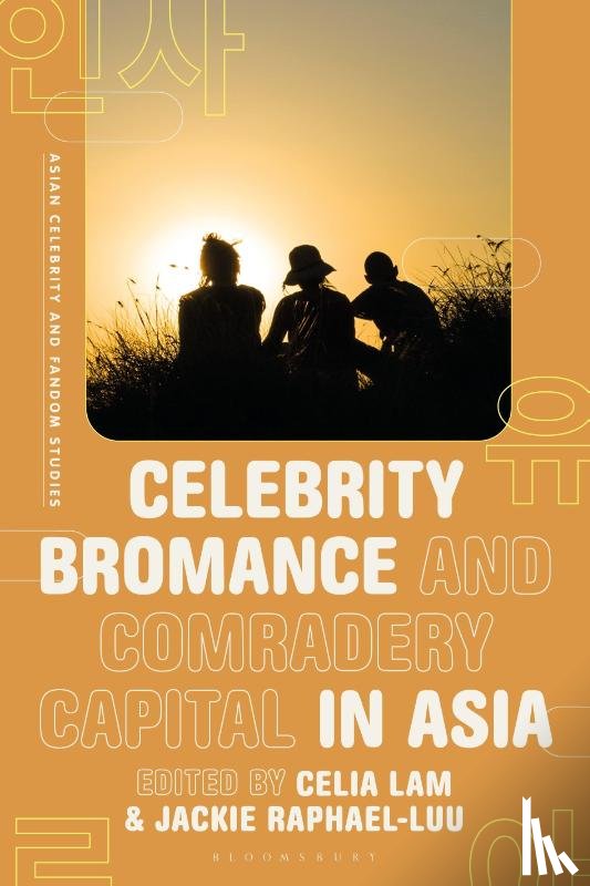  - Celebrity Bromance and Comradery Capital in Asia