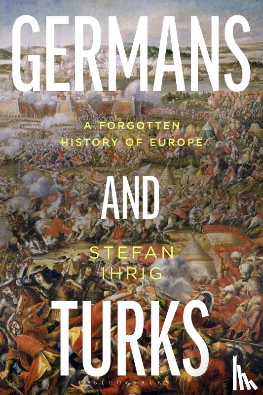 Ihrig, Stefan - Germans and Turks