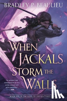 Beaulieu, Bradley P. - When Jackals Storm the Walls