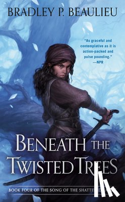 Beaulieu, Bradley P. - Beneath the Twisted Trees