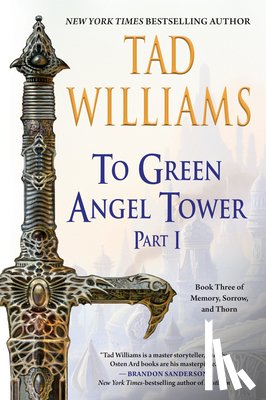 Williams, Tad - Williams, T: To Green Angel Tower: Part I