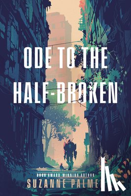 Palmer, Suzanne - Ode to the Half-Broken