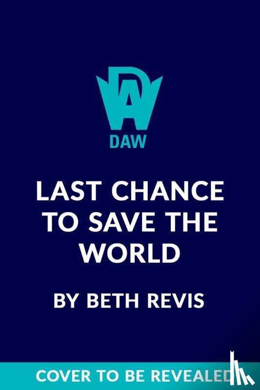Revis, Beth - Last Chance to Save the World